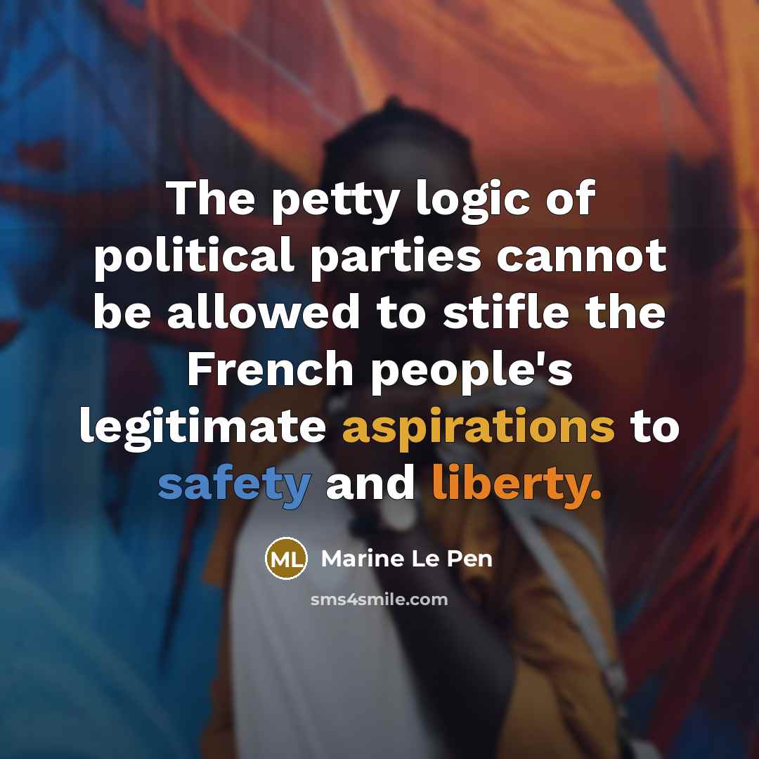 “The petty logic of political parties cannot be allowed to…” quote by Marine Le Pen