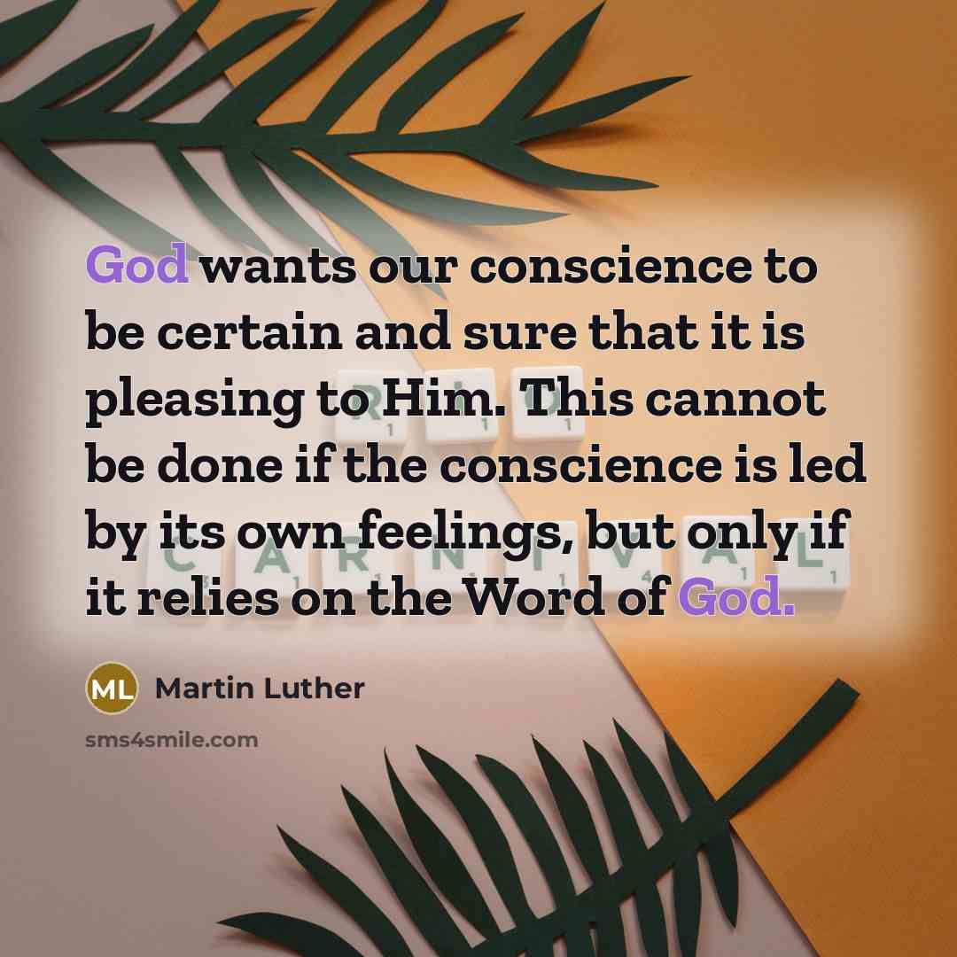 “God wants our conscience to be certain and sure that…” quote by Martin Luther