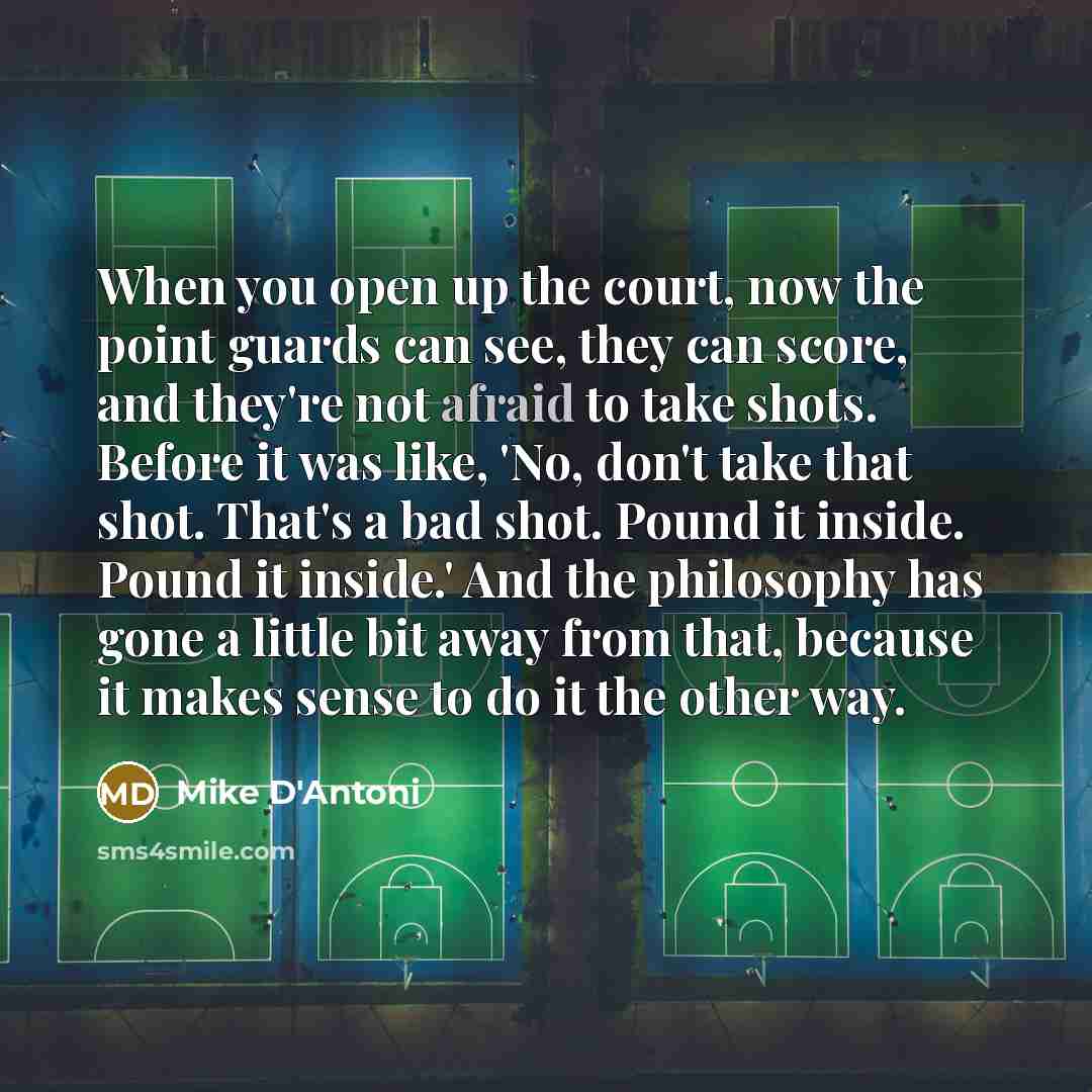 “When you open up the court, now the point guards…” quote by Mike D'Antoni