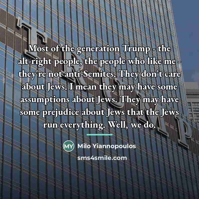 “Most of the generation Trump - the alt-right people, the…” quote by Milo Yiannopoulos