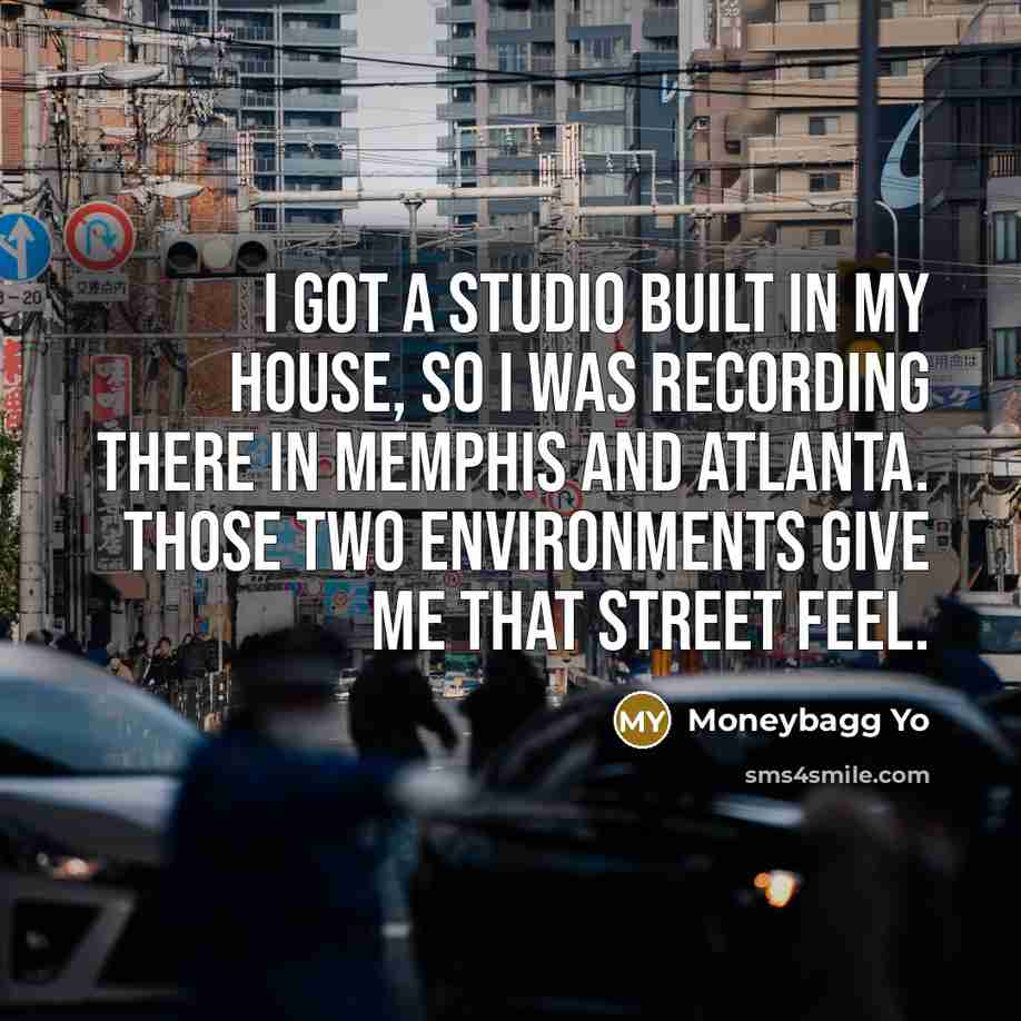 “I got a studio built in my house, so I…” quote by Moneybagg Yo