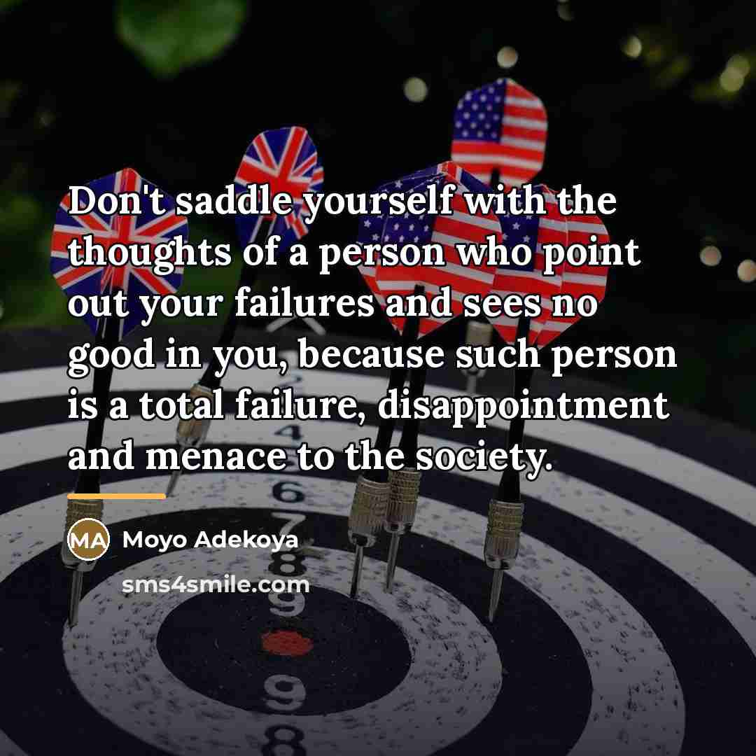 “Don't saddle yourself with the thoughts of a person who…” quote by Moyo Adekoya