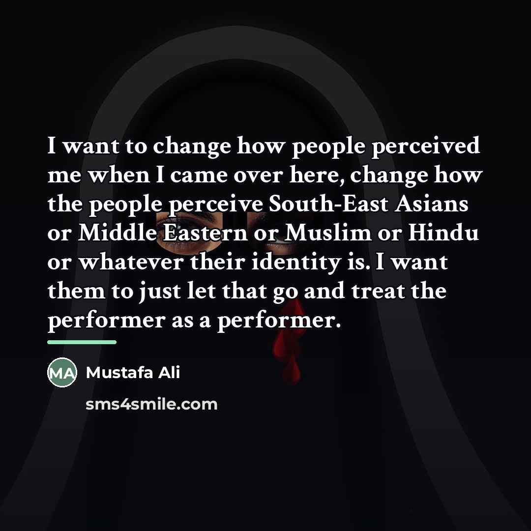 “I want to change how people perceived me when I…” quote by Mustafa Ali