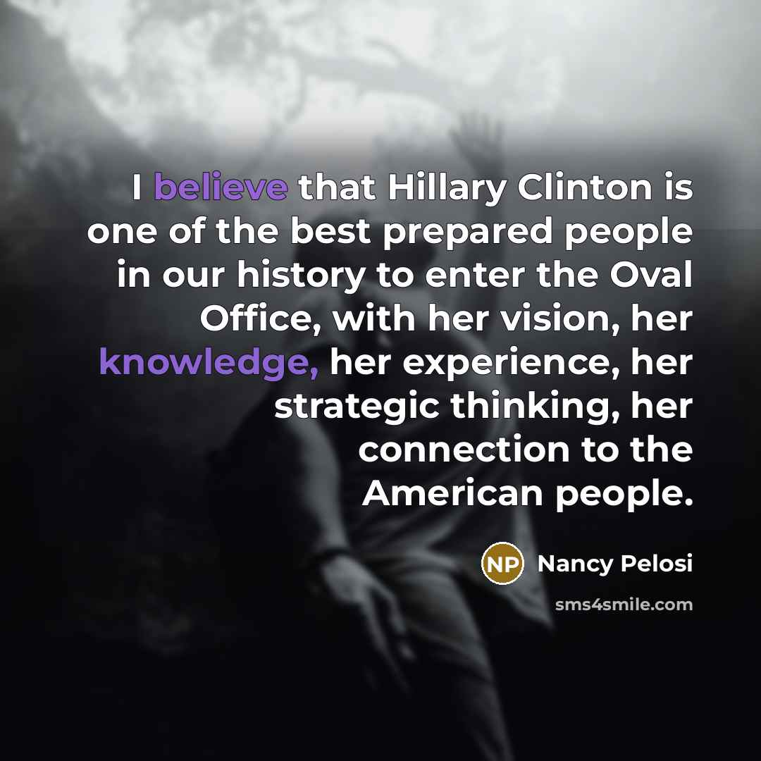 “I believe that Hillary Clinton is one of the best…” quote by Nancy Pelosi