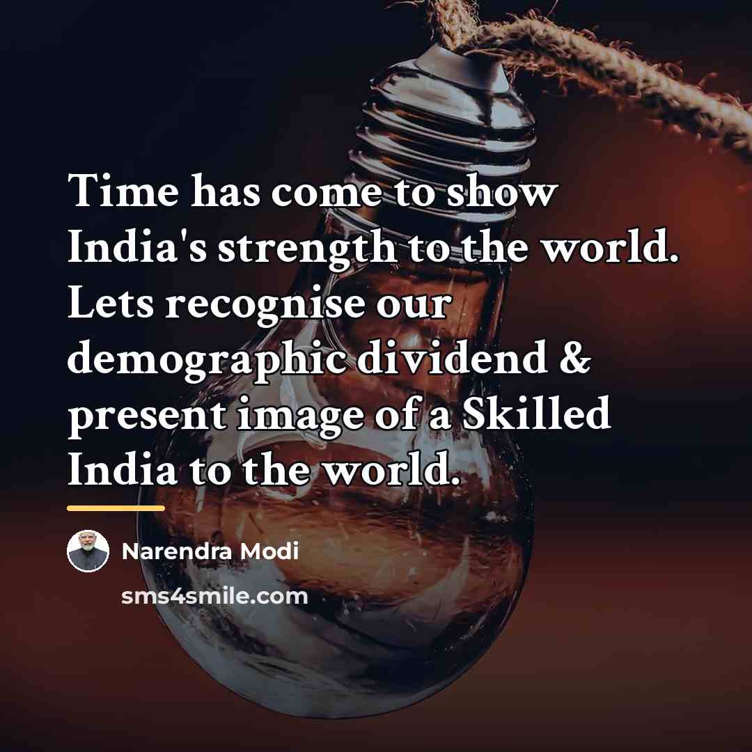 “Time has come to show India's strength to the world.…” quote by Narendra Modi
