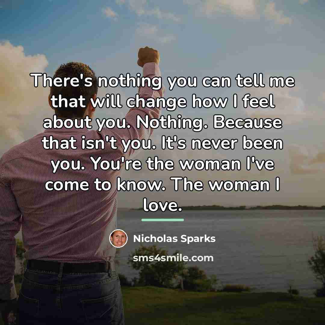 “There's nothing you can tell me that will change how…” quote by Nicholas Sparks