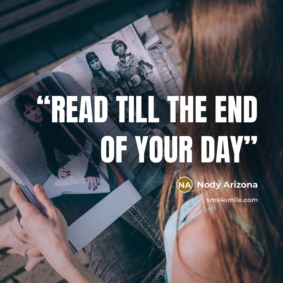 “read till the end of your day” quote by Nody Arizona