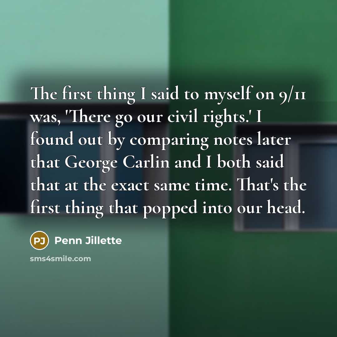 “The first thing I said to myself on 9/11 was,…” quote by Penn Jillette
