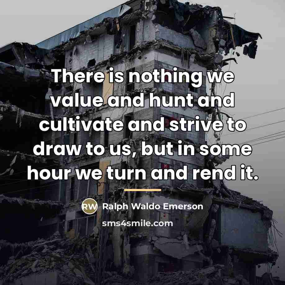 “There is nothing we value and hunt and cultivate and…” quote by Ralph Waldo Emerson