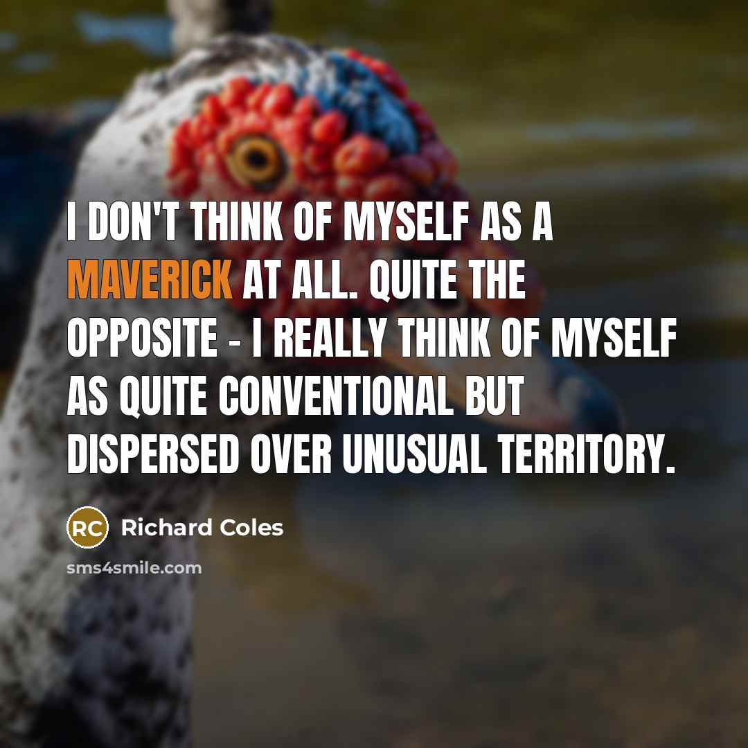 “I don't think of myself as a maverick at all.…” quote by Richard Coles