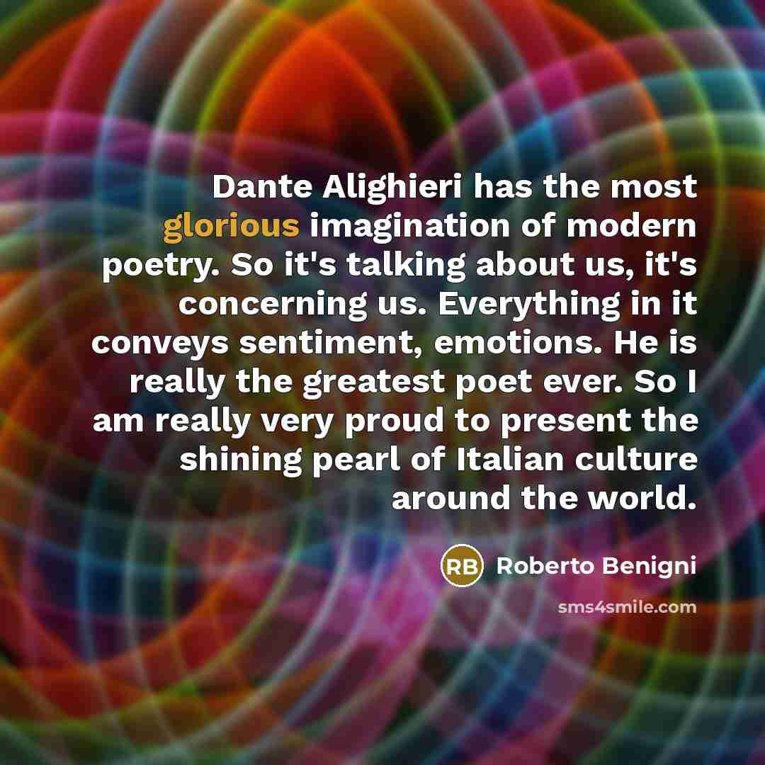 “Dante Alighieri has the most glorious imagination of modern poetry.…” quote by Roberto Benigni