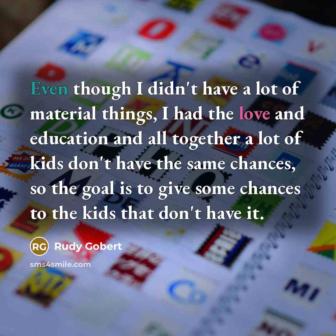 “Even though I didn't have a lot of material things,…” quote by Rudy Gobert