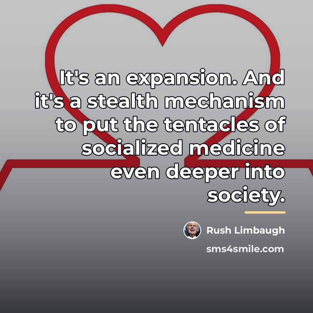 “It's an expansion. And it's a stealth mechanism to put…” quote by Rush Limbaugh