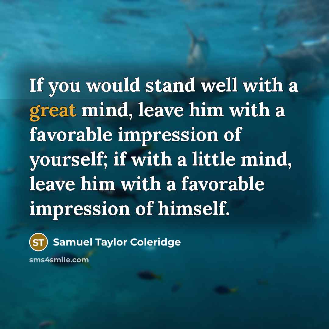 “If you would stand well with a great mind, leave…” quote by Samuel Taylor Coleridge