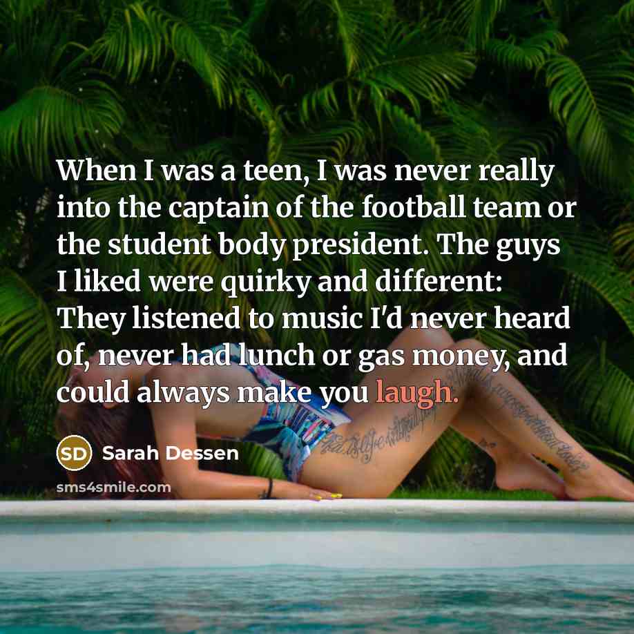 “When I was a teen, I was never really into…” quote by Sarah Dessen