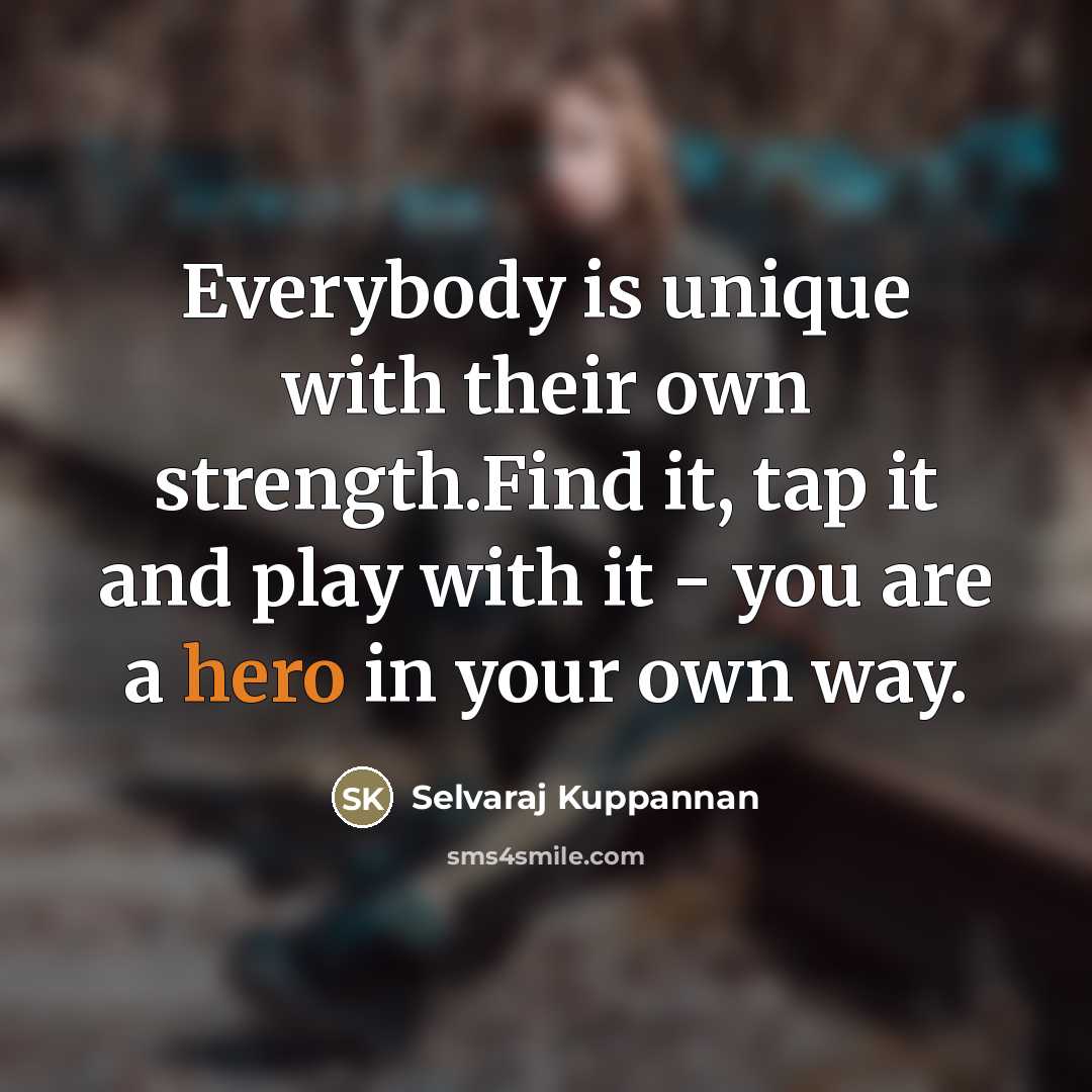 “Everybody is unique with their own strength.Find it, tap it…” quote by Selvaraj Kuppannan
