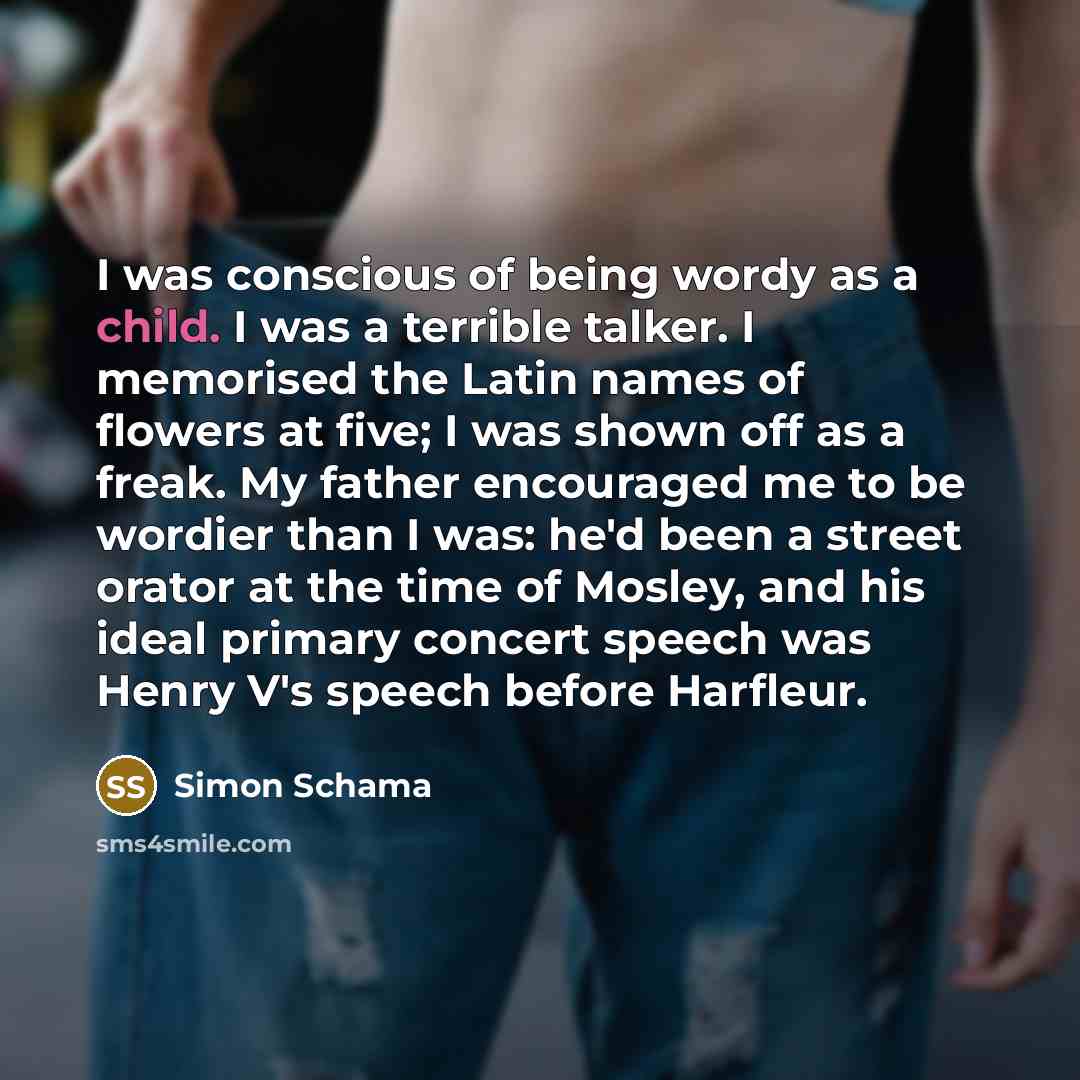“I was conscious of being wordy as a child. I…” quote by Simon Schama
