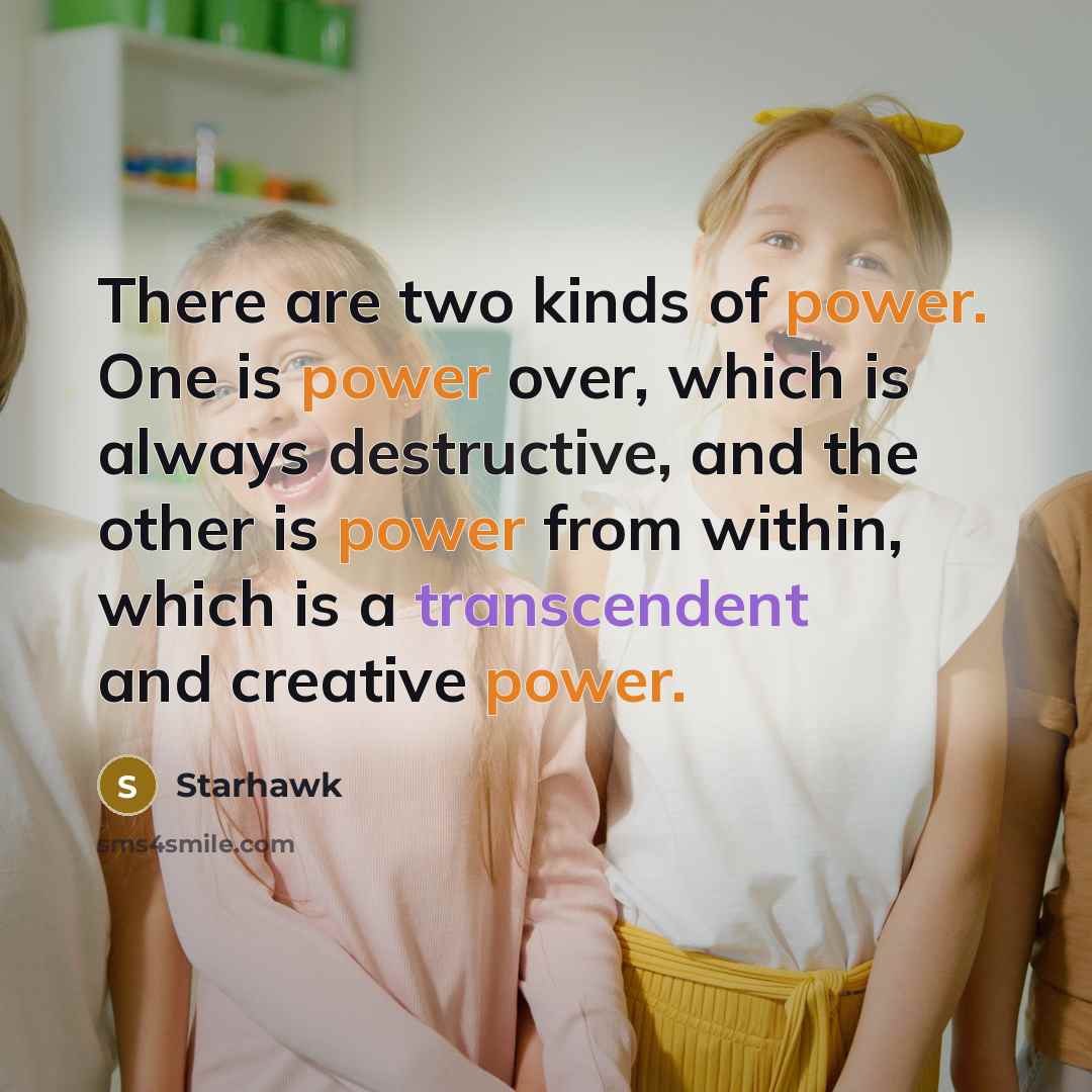 “There are two kinds of power. One is power over,…” quote by Starhawk