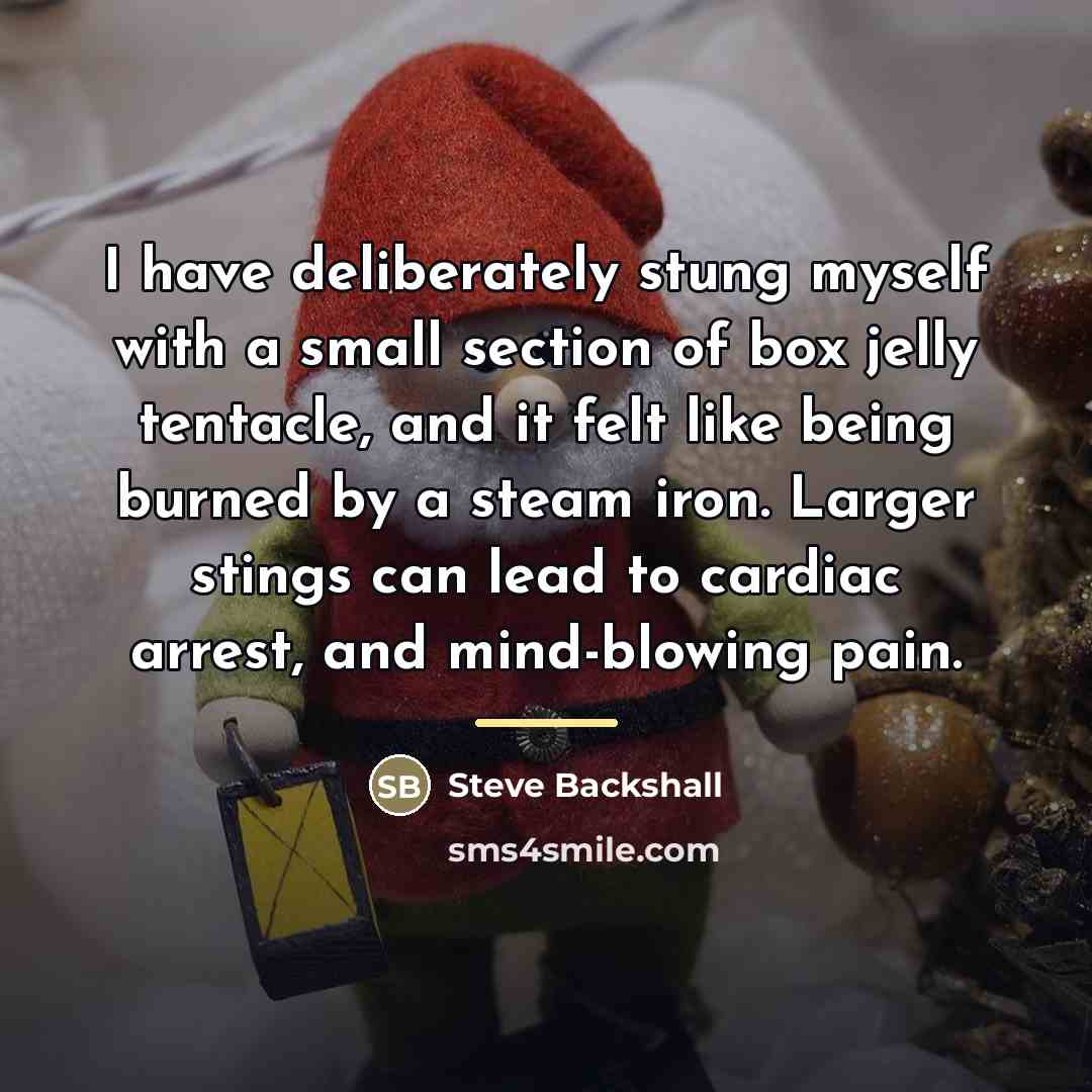 “I have deliberately stung myself with a small section of…” quote by Steve Backshall
