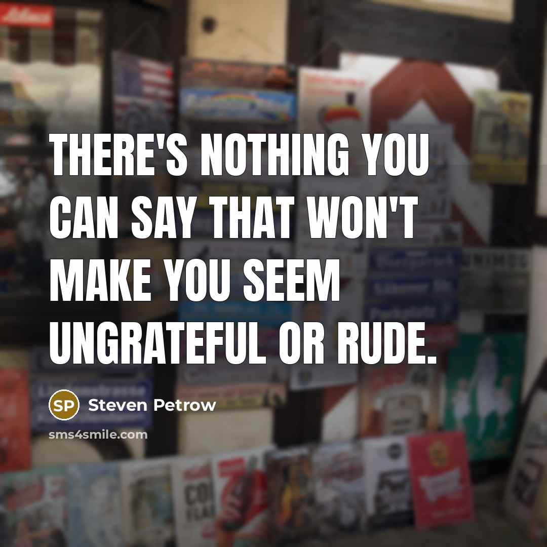 “There's nothing you can say that won't make you seem…” quote by Steven Petrow
