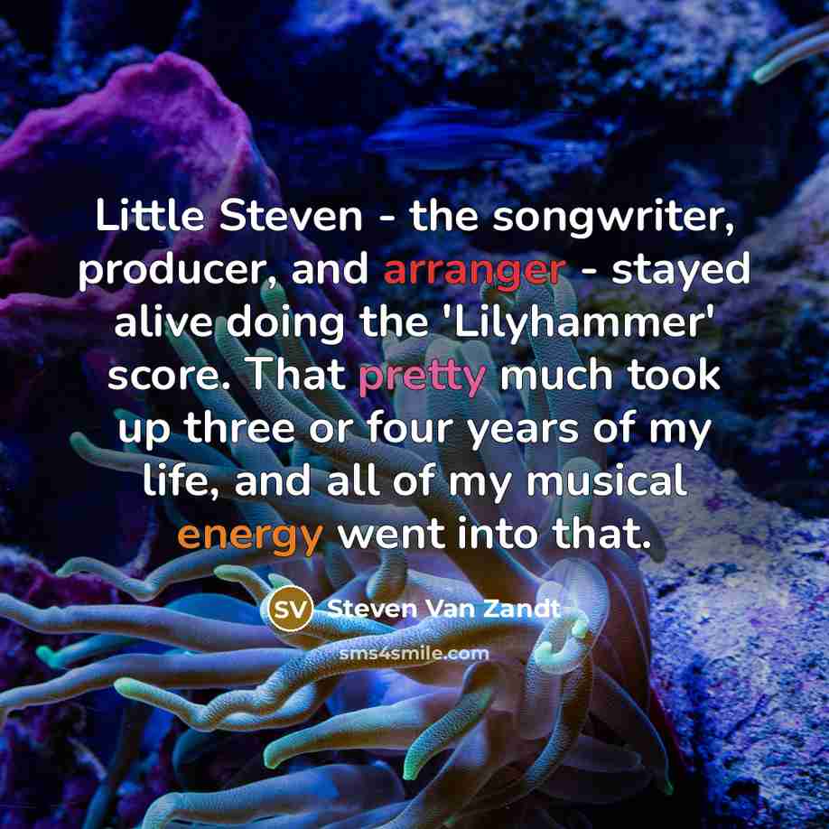 “Little Steven - the songwriter, producer, and arranger - stayed…” quote by Steven Van Zandt