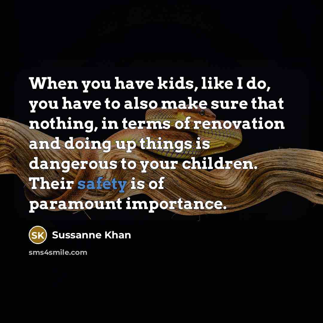 “When you have kids, like I do, you have to…” quote by Sussanne Khan