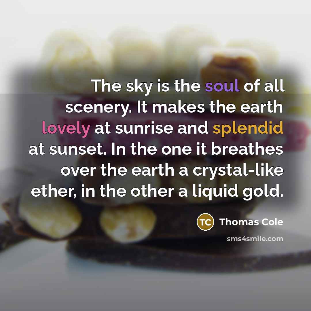 “The sky is the soul of all scenery. It makes…” quote by Thomas Cole
