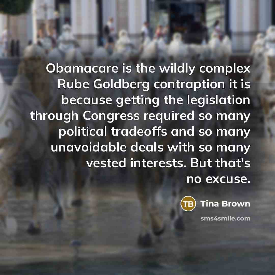 “Obamacare is the wildly complex Rube Goldberg contraption it is…” quote by Tina Brown