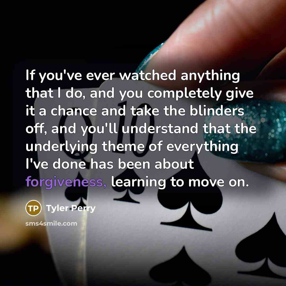 “If you've ever watched anything that I do, and you…” quote by Tyler Perry