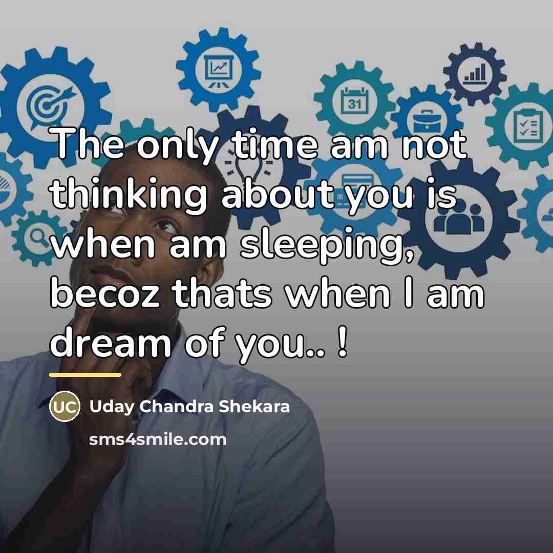 “The only time am not thinking about you is when…” quote by Uday Chandra Shekara