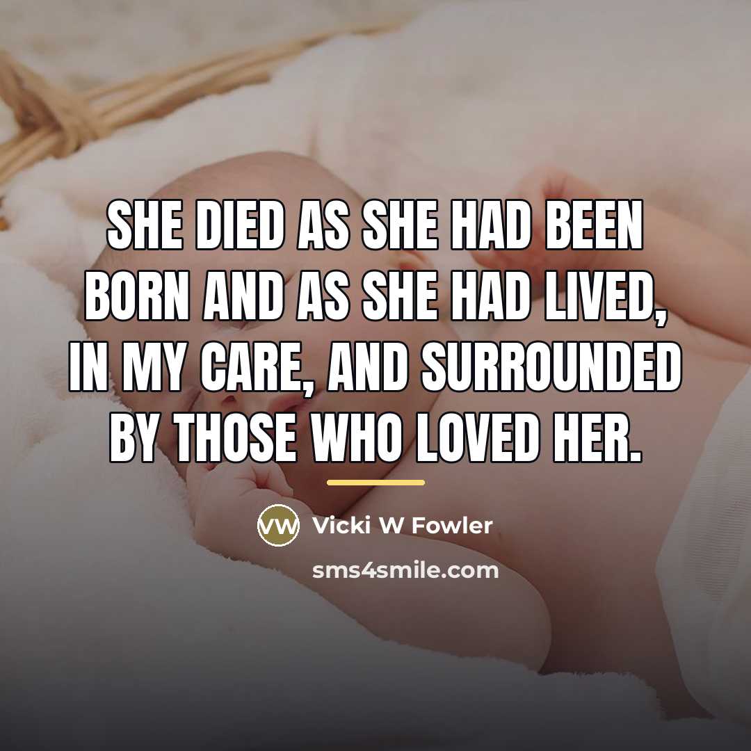 “She died as she had been born and as she…” quote by Vicki W Fowler