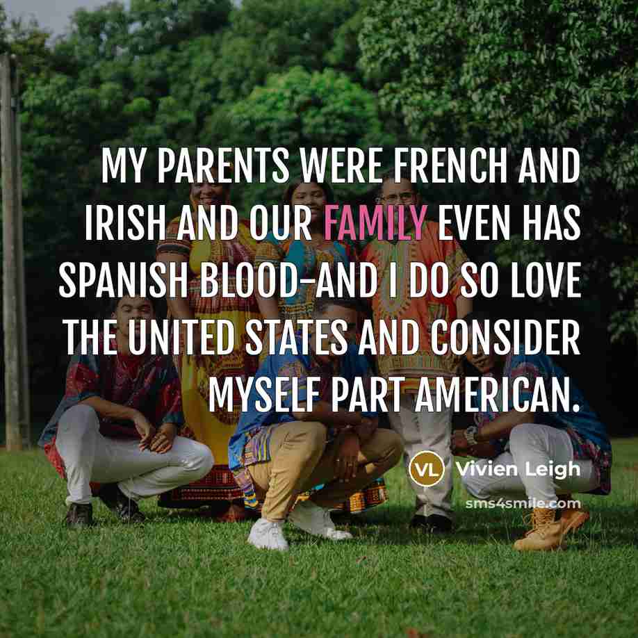 “My parents were French and Irish and our family even…” quote by Vivien Leigh