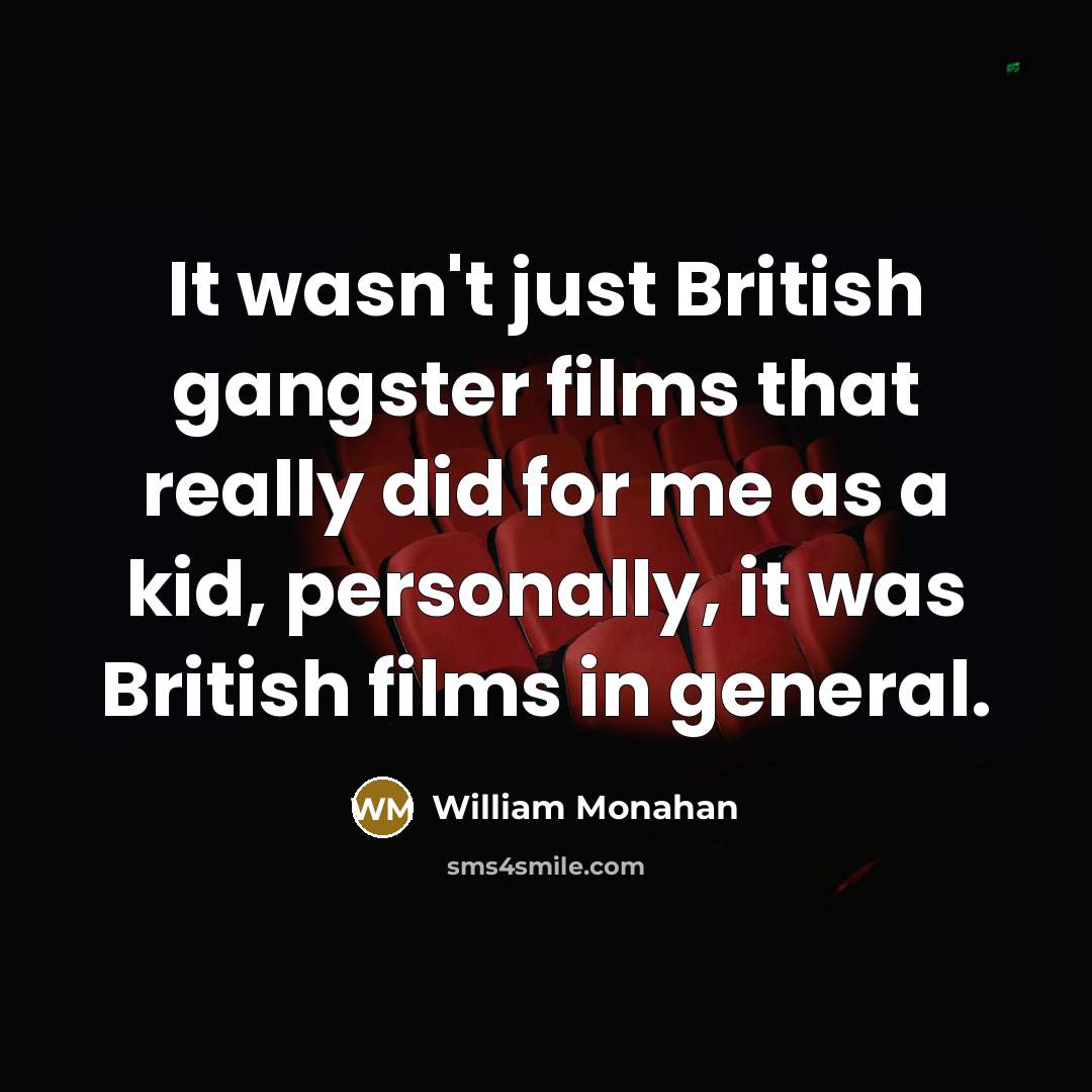 “It wasn't just British gangster films that really did for…” quote by William Monahan