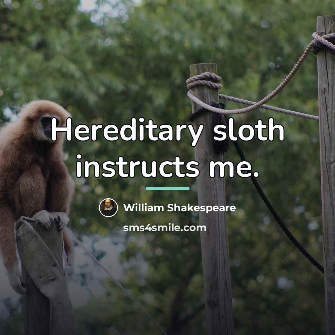 “Hereditary sloth instructs me.…” quote by William Shakespeare