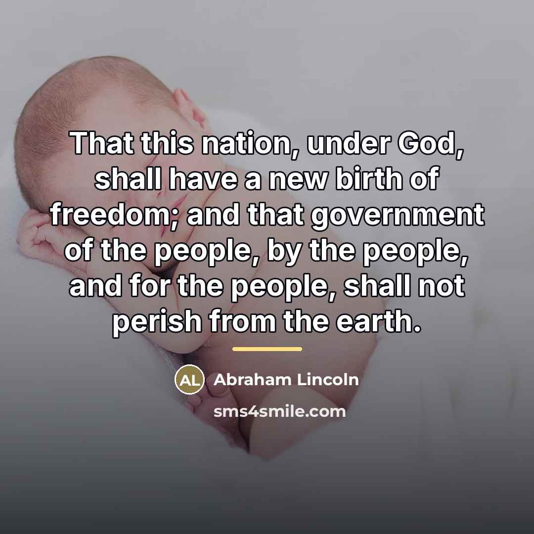 “That this nation, under God, shall have a new birth…” quote by Abraham Lincoln