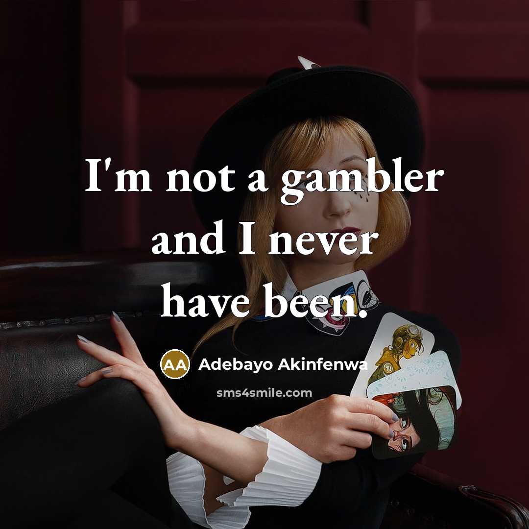 “I'm not a gambler and I never have been.…” quote by Adebayo Akinfenwa