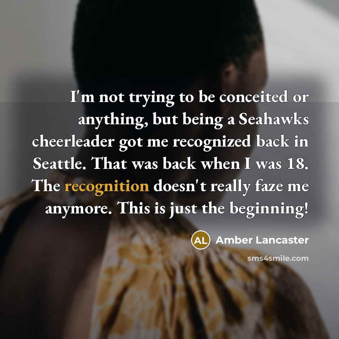 “I'm not trying to be conceited or anything, but being…” quote by Amber Lancaster