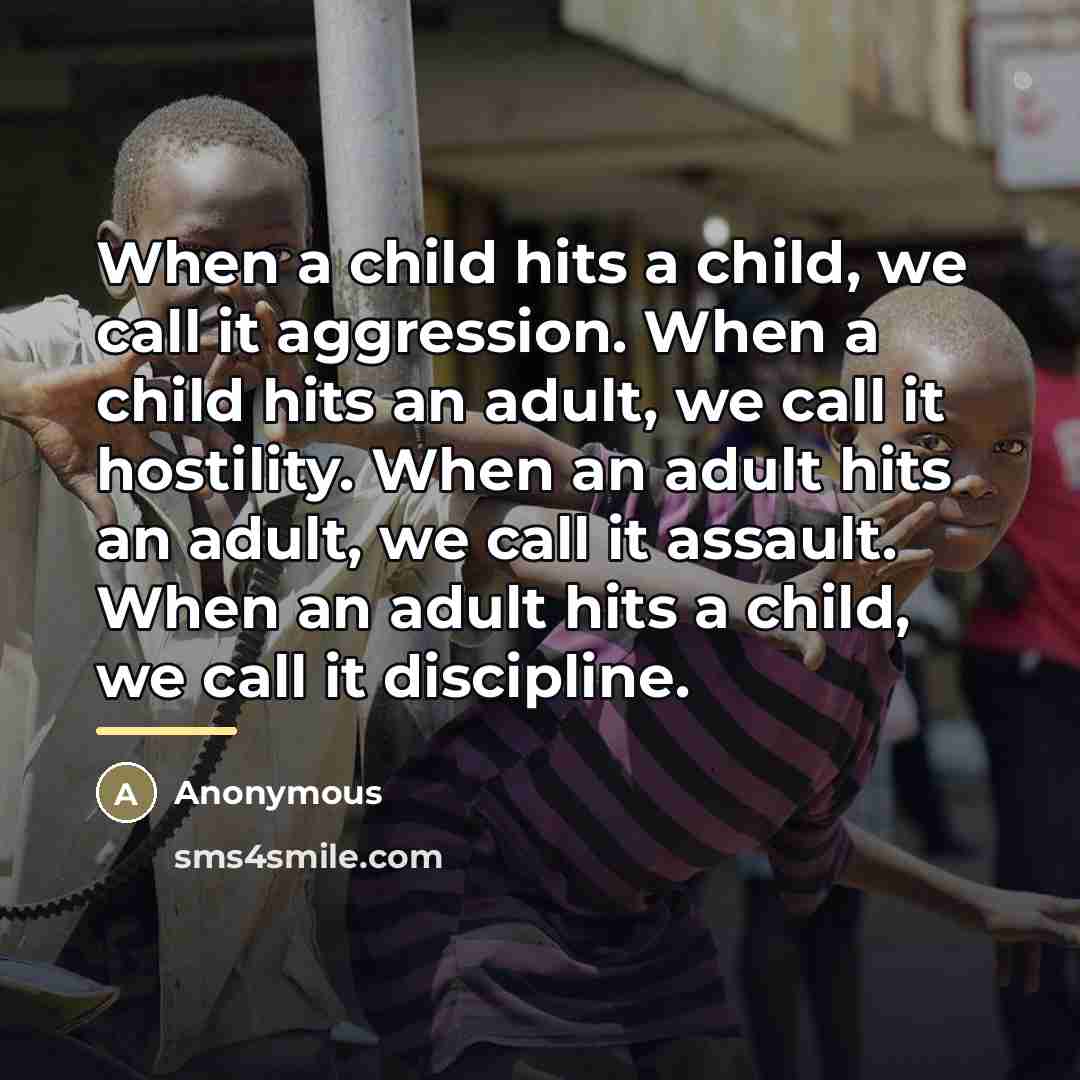 “When a child hits a child, we call it aggression.…” quote by Anonymous