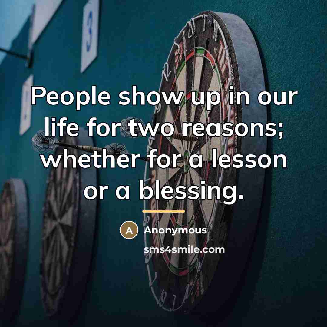 “People show up in our life for two reasons; whether…” quote by Anonymous
