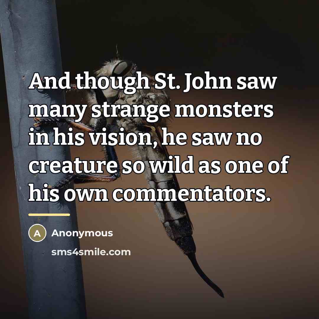 “And though St. John saw many strange monsters in his…” quote by Anonymous