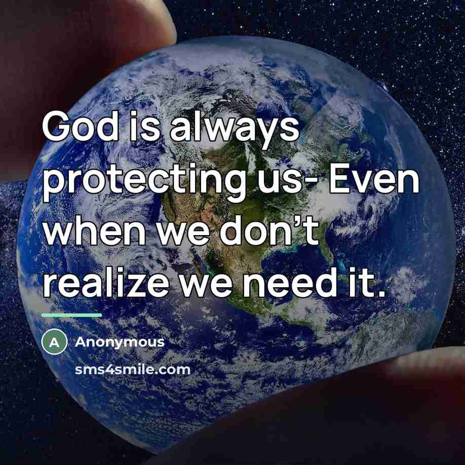 “God is always protecting us- Even when we don't realize…” quote by Anonymous