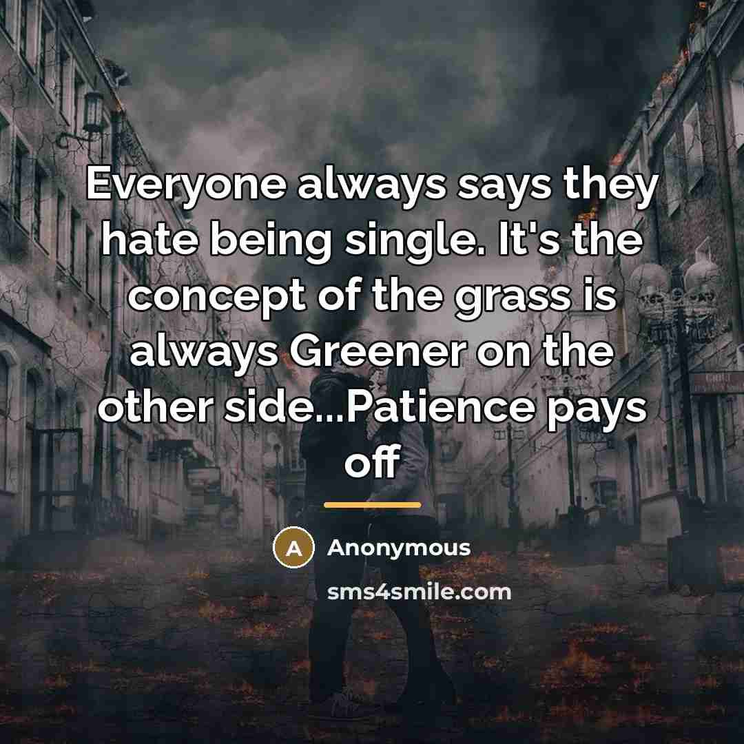 “Everyone always says they hate being single. It's the concept…” quote by Anonymous