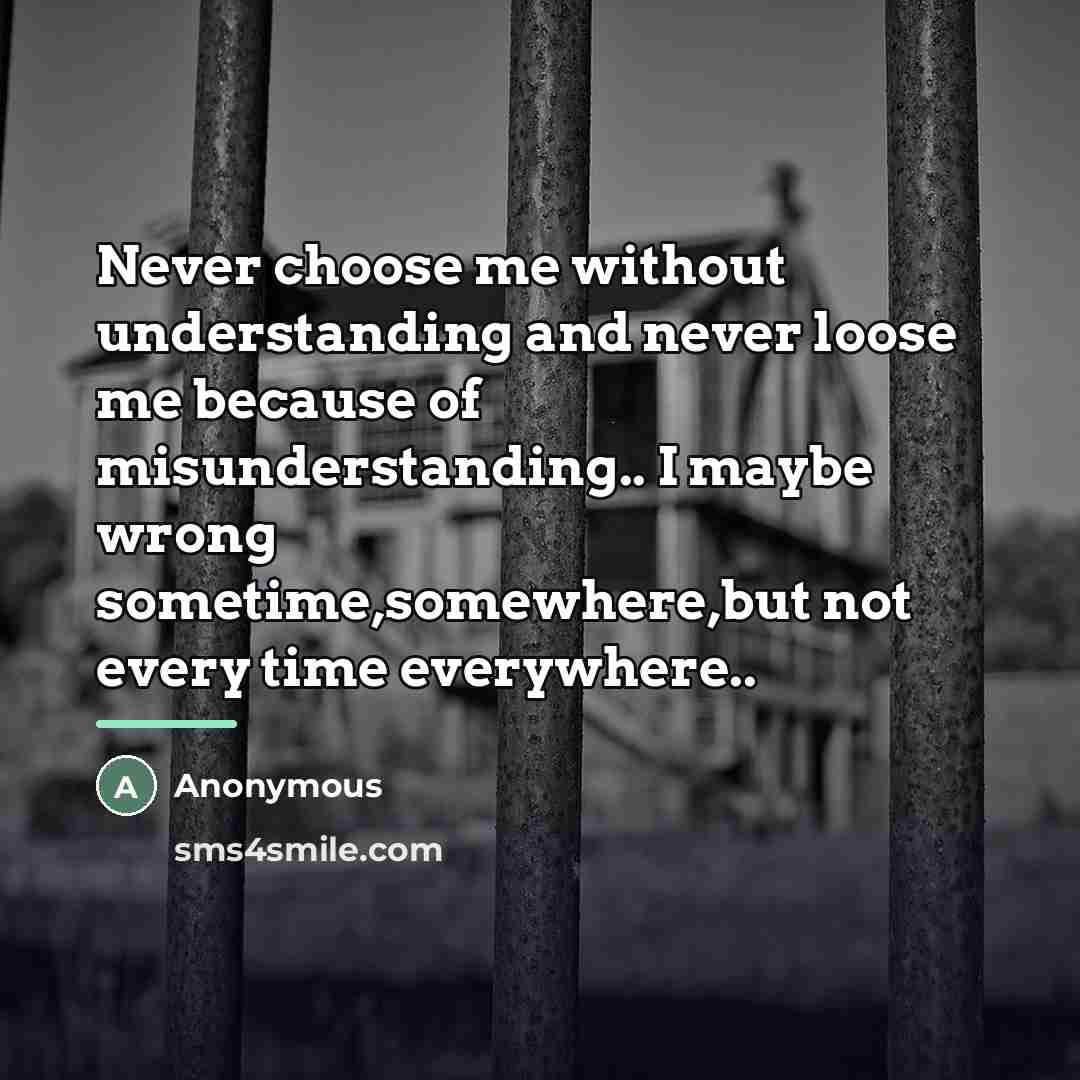 “Never choose me without understanding and never loose me because…” quote by Anonymous