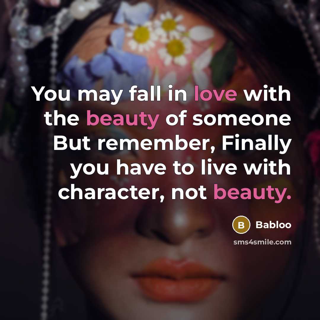 “You may fall in love with the beauty of someone…” quote by Babloo