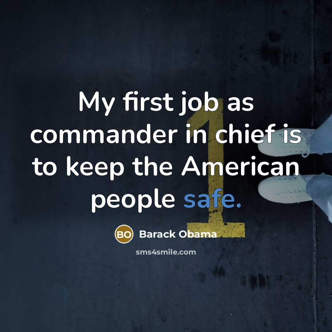 “My first job as commander in chief is to keep…” quote by Barack Obama