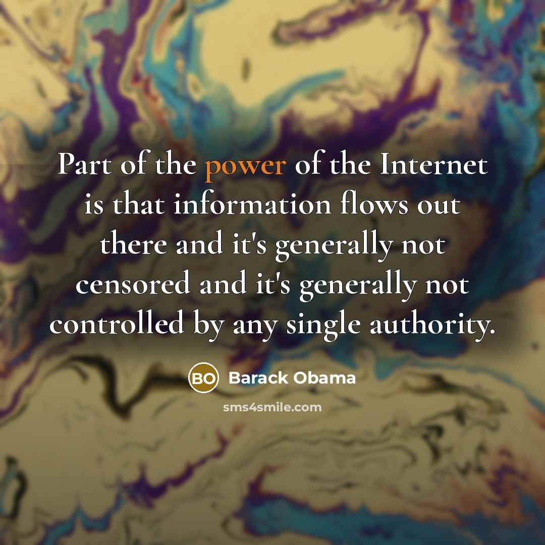 “Part of the power of the Internet is that information…” quote by Barack Obama