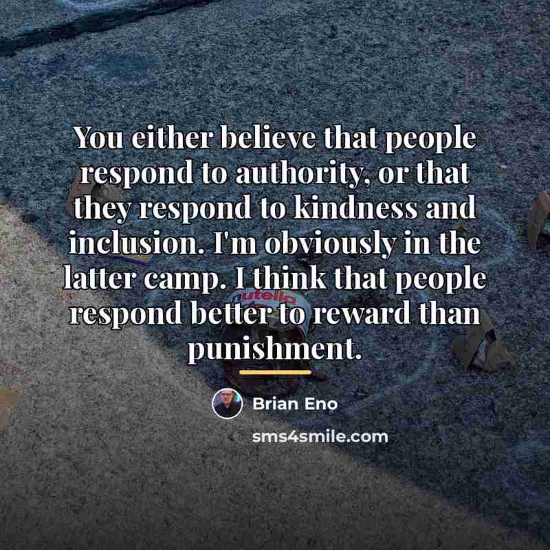 “You either believe that people respond to authority, or that…” quote by Brian Eno