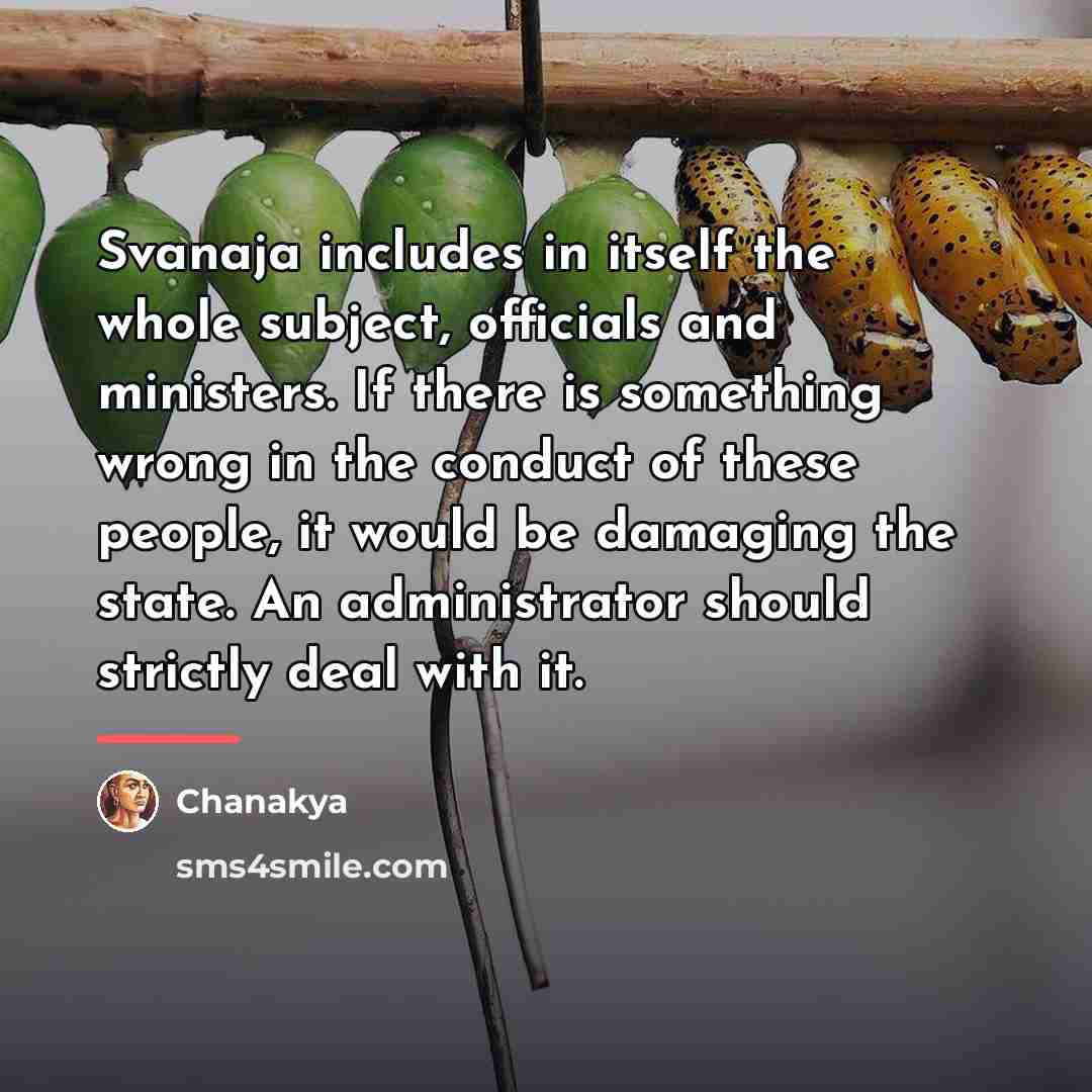 “Svanaja includes in itself the whole subject, officials and ministers.…” quote by Chanakya