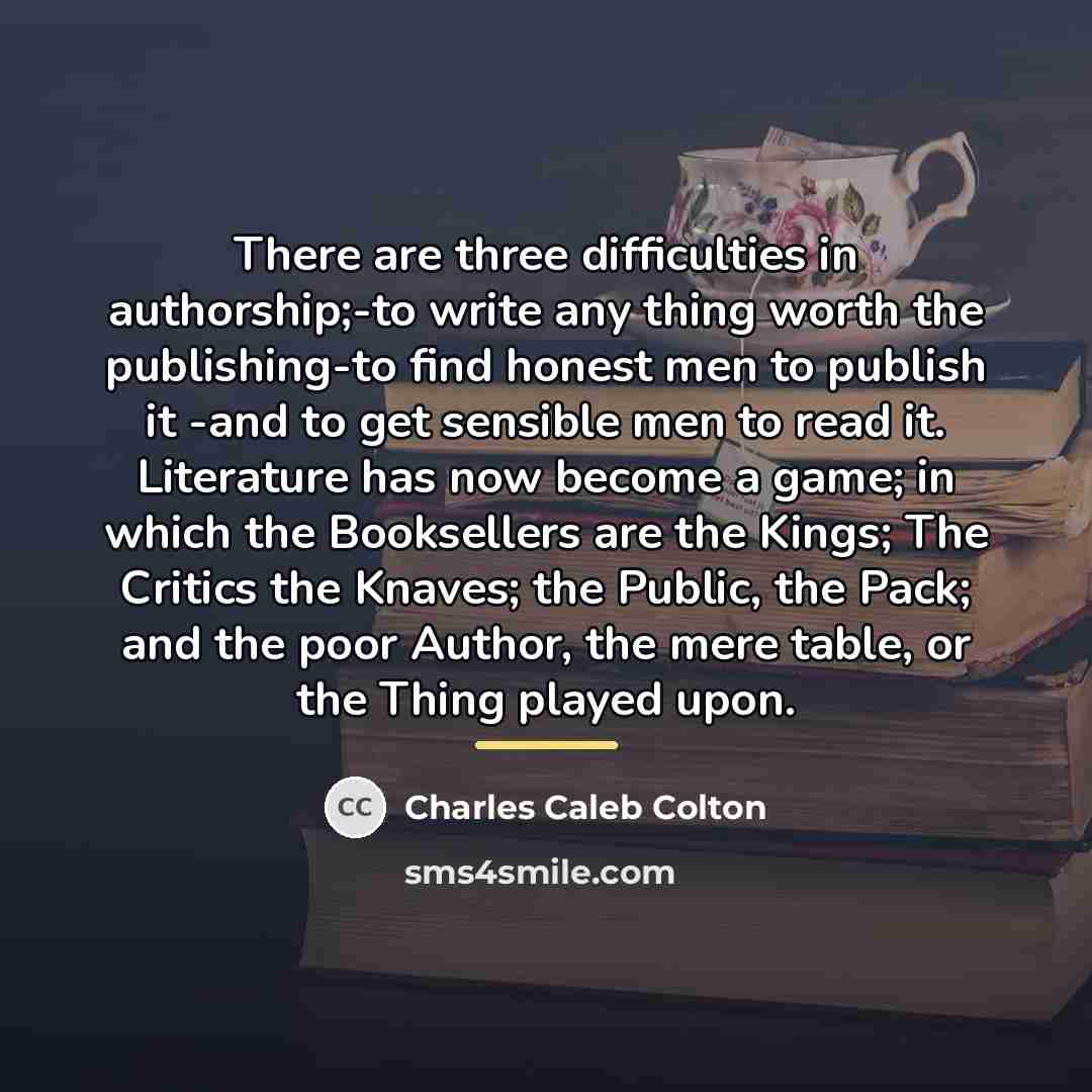 “There are three difficulties in authorship;-to write any thing worth…” quote by Charles Caleb Colton