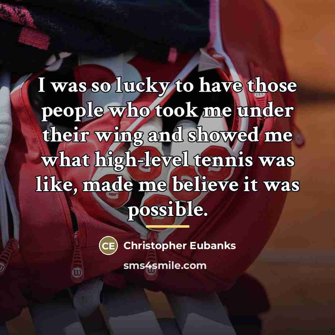 “I was so lucky to have those people who took…” quote by Christopher Eubanks